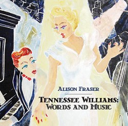 Alison Fraser "Tennessee Williams: Words and Music"